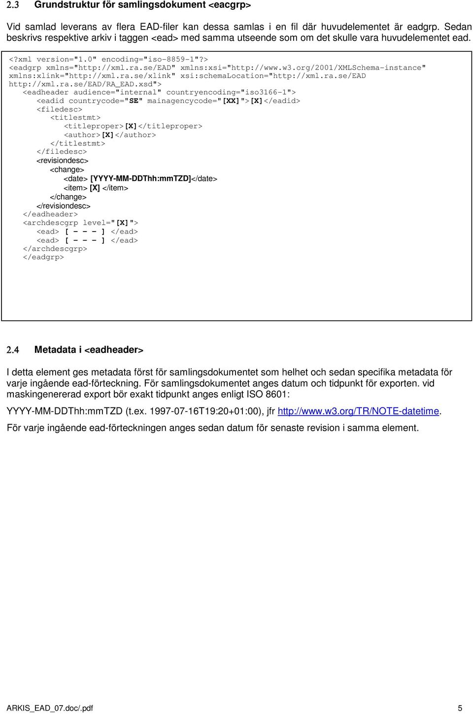 w3.org/2001/xmlschema-instance" xmlns:xlink="http://xml.ra.se/xlink" xsi:schemalocation="http://xml.ra.se/ead http://xml.ra.se/ead/ra_ead.