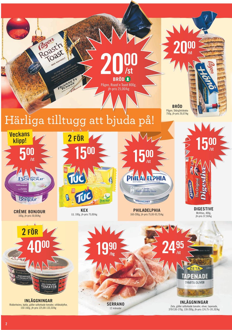 5 15 15 15 CRÈME BONJOUR 1g, jfr-pris 50, KEX LU, 1g, jfr-pris 75, PHILADELPHIA 160-2g, jfr-pris 75,-93,75 DIGESTIVE McVities, 4g,