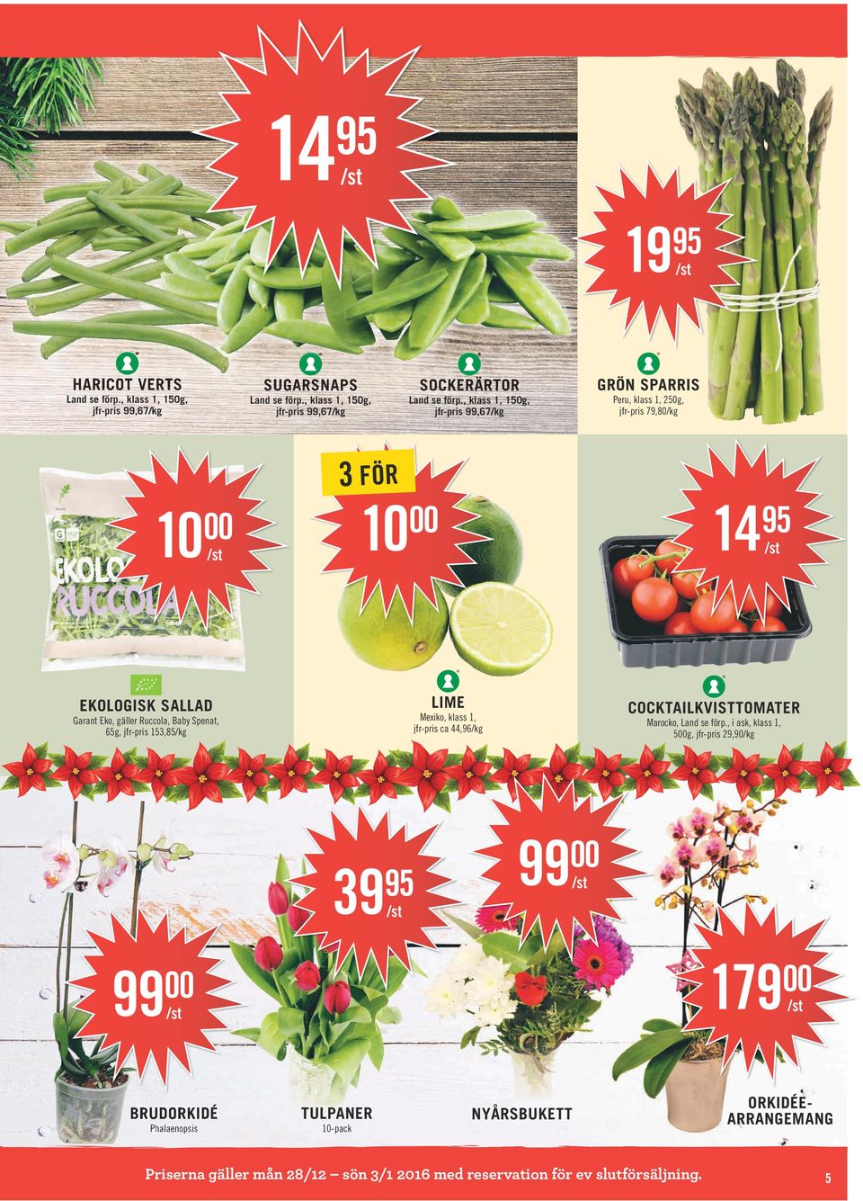 , klass 1, 150g, jfr-pris 99,67 3 FÖR 10 10 LIME EKOLOGISK SALLAD 39 Marocko, Land se förp.