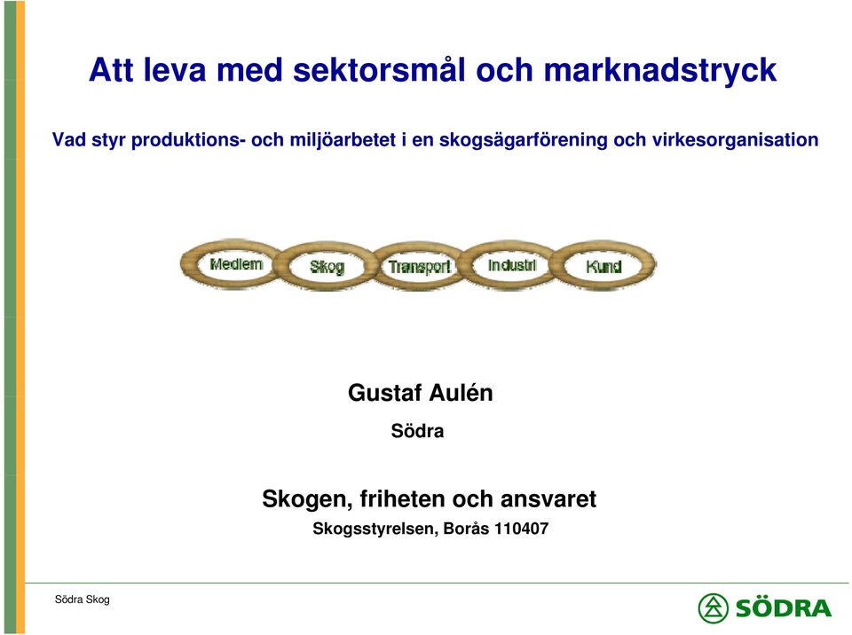 skogsägarförening och virkesorganisation Gustaf