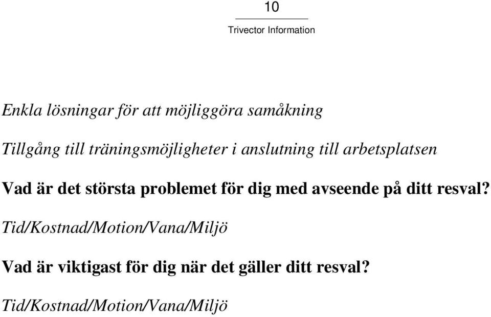 problemet för dig med avseende på ditt resval?