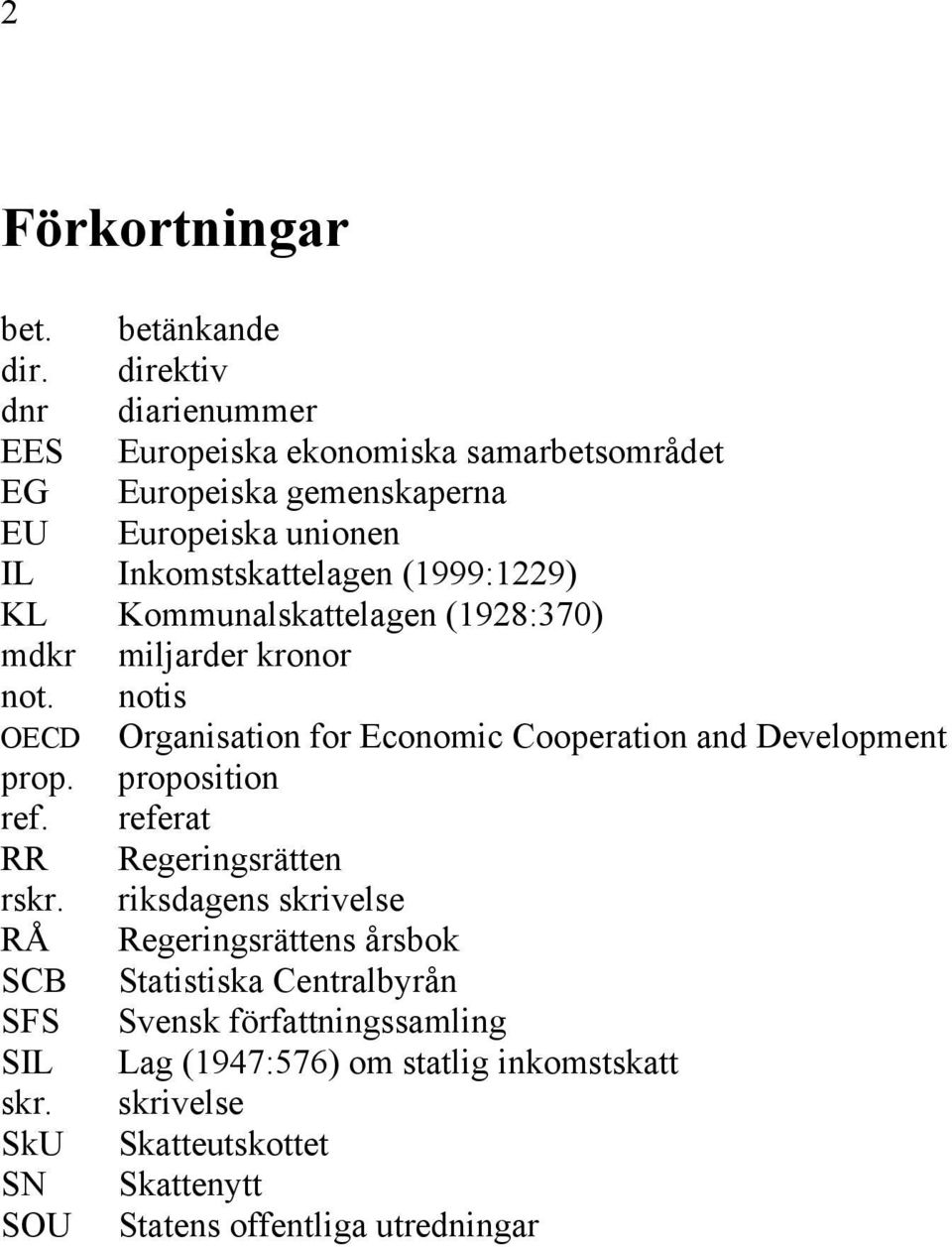 (1999:1229) KL Kommunalskattelagen (1928:370) mdkr miljarder kronor not. notis OECD Organisation for Economic Cooperation and Development prop.