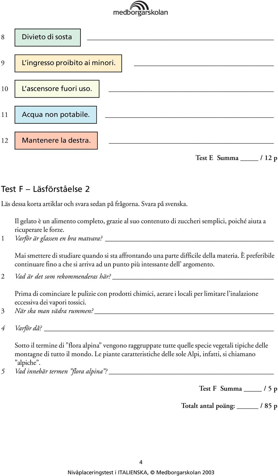 Il gelato è un alimento completo, grazie al suo contenuto di zuccheri semplici, poiché aiuta a ricuperare le forze. 1 Varför är glassen en bra matvara?