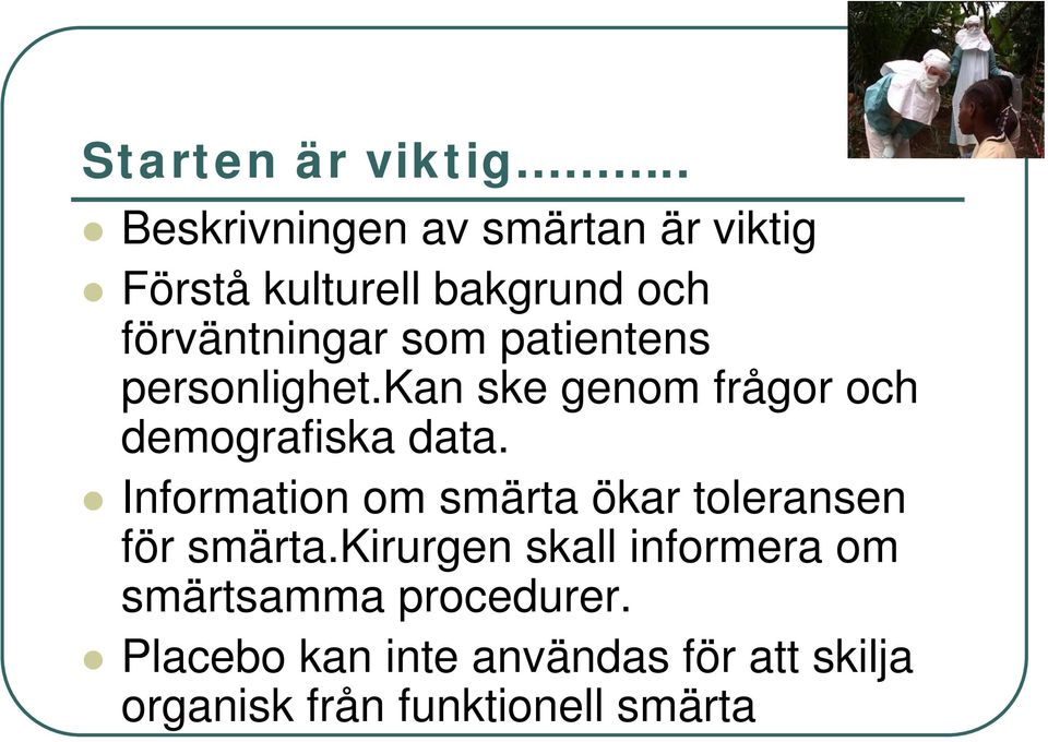 patientens personlighet.kan ske genom frågor och demografiska data.