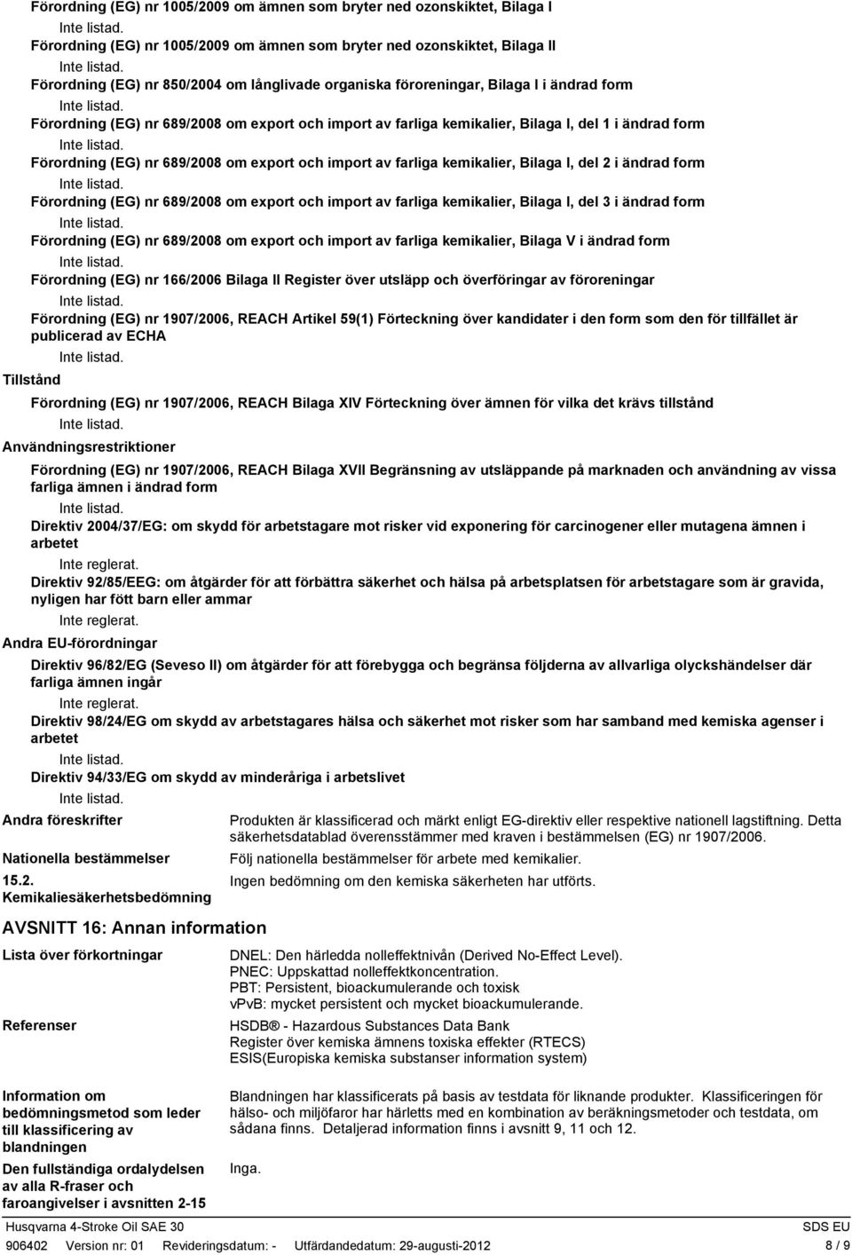 av farliga kemikalier, Bilaga I, del 2 i ändrad form Förordning (EG) nr 689/2008 om export och import av farliga kemikalier, Bilaga I, del 3 i ändrad form Förordning (EG) nr 689/2008 om export och