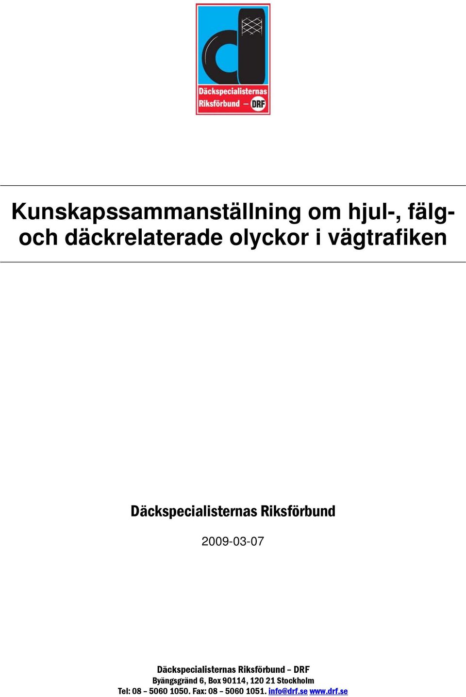 Däckspecialisternas Riksförbund DRF Byängsgränd 6, Box 90114, 120