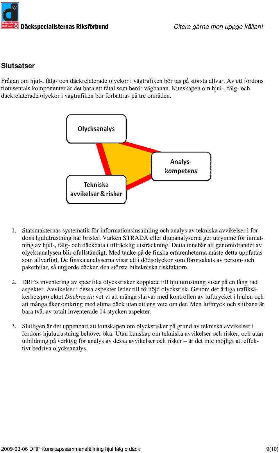 Statsmakternas systematik för informationsinsamling och analys av tekniska avvikelser i fordons hjulutrustning har brister.