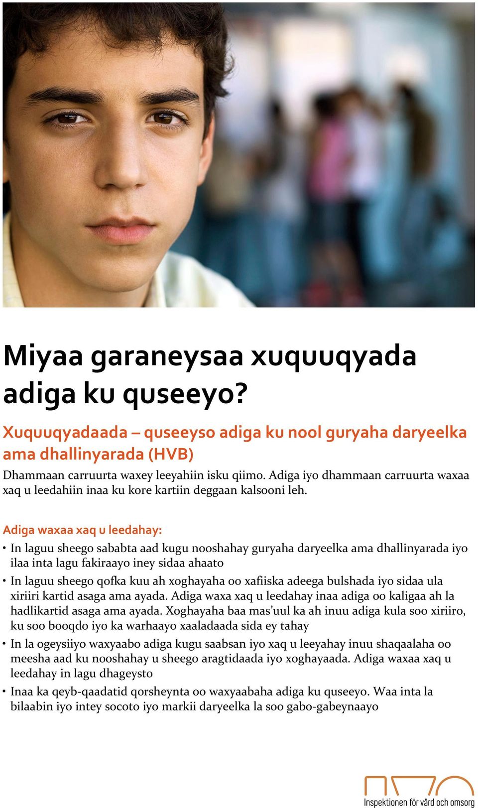 In laguu sheego sababta aad kugu nooshahay guryaha daryeelka ama dhallinyarada iyo ilaa inta lagu fakiraayo iney sidaa ahaato In laguu sheego qofka kuu ah xoghayaha oo xafiiska adeega bulshada iyo