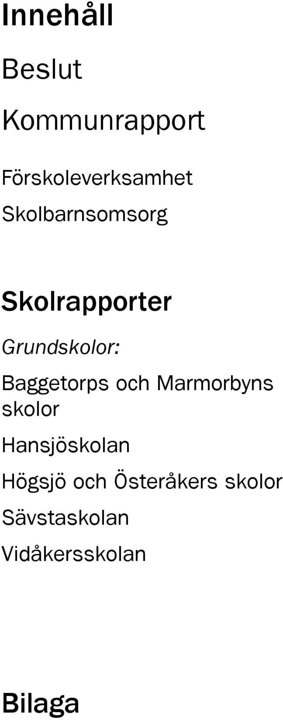 Baggetorps och Marmorbyns skolor Hansjöskolan