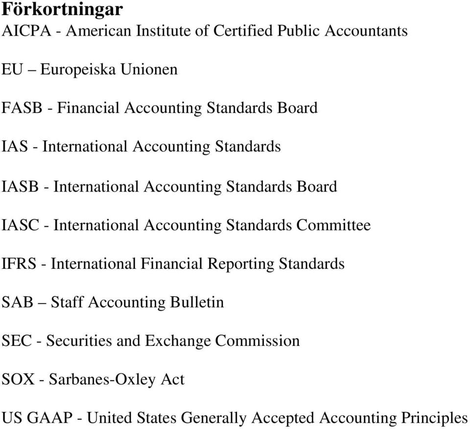 International Accounting Standards Committee IFRS - International Financial Reporting Standards SAB Staff Accounting