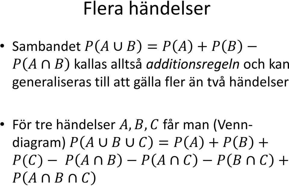 fler än två händelser För tre händelser A, B, C får man