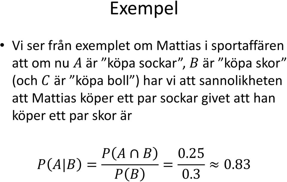 vi att sannolikheten att Mattias köper ett par sockar givet