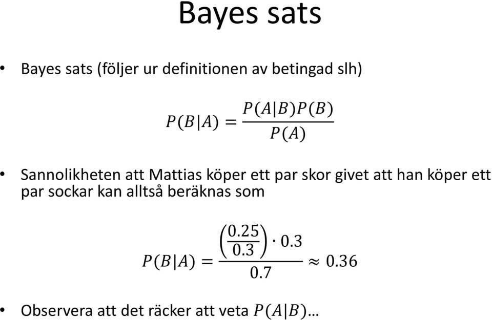 skor givet att han köper ett par sockar kan alltså beräknas som