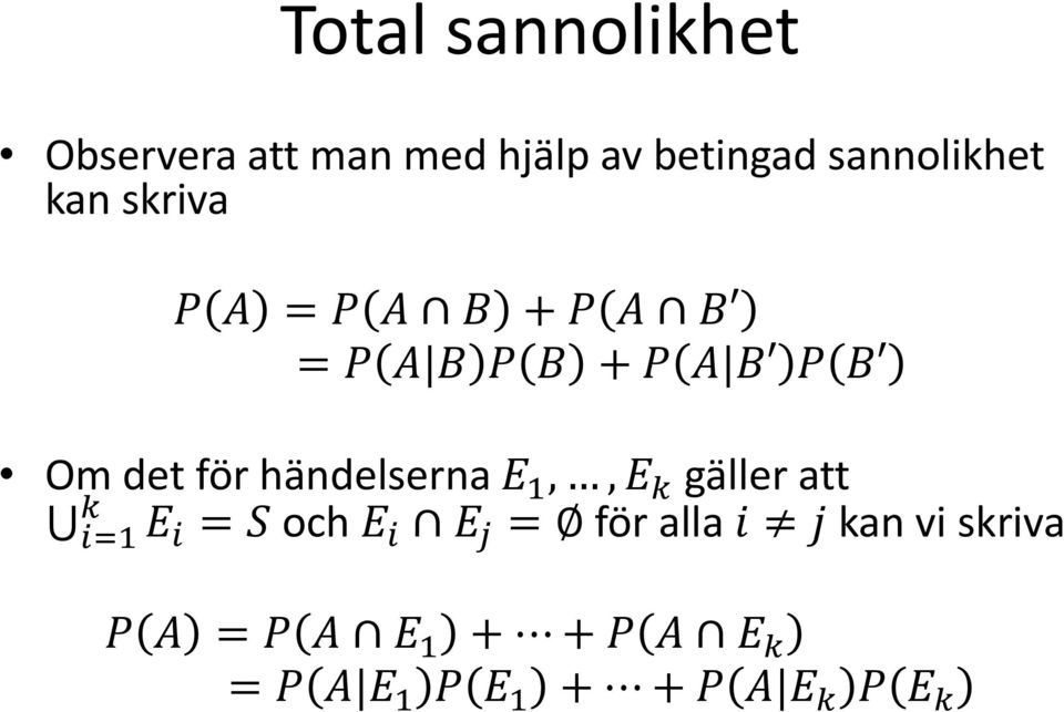 händelserna E 1,, E k gäller att k i=1 E i = S och E i E j = för alla