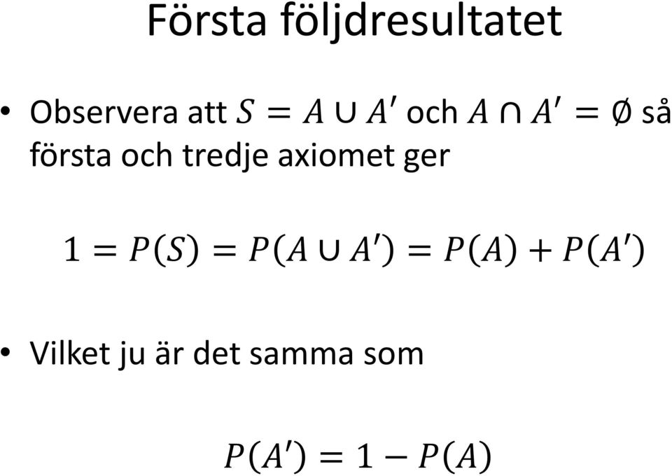 axiomet ger 1 = P S = P A A = P A + P