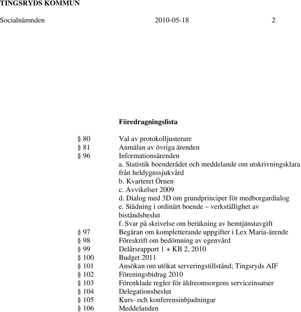 Städning i ordinärt boende verkställighet av biståndsbeslut f.