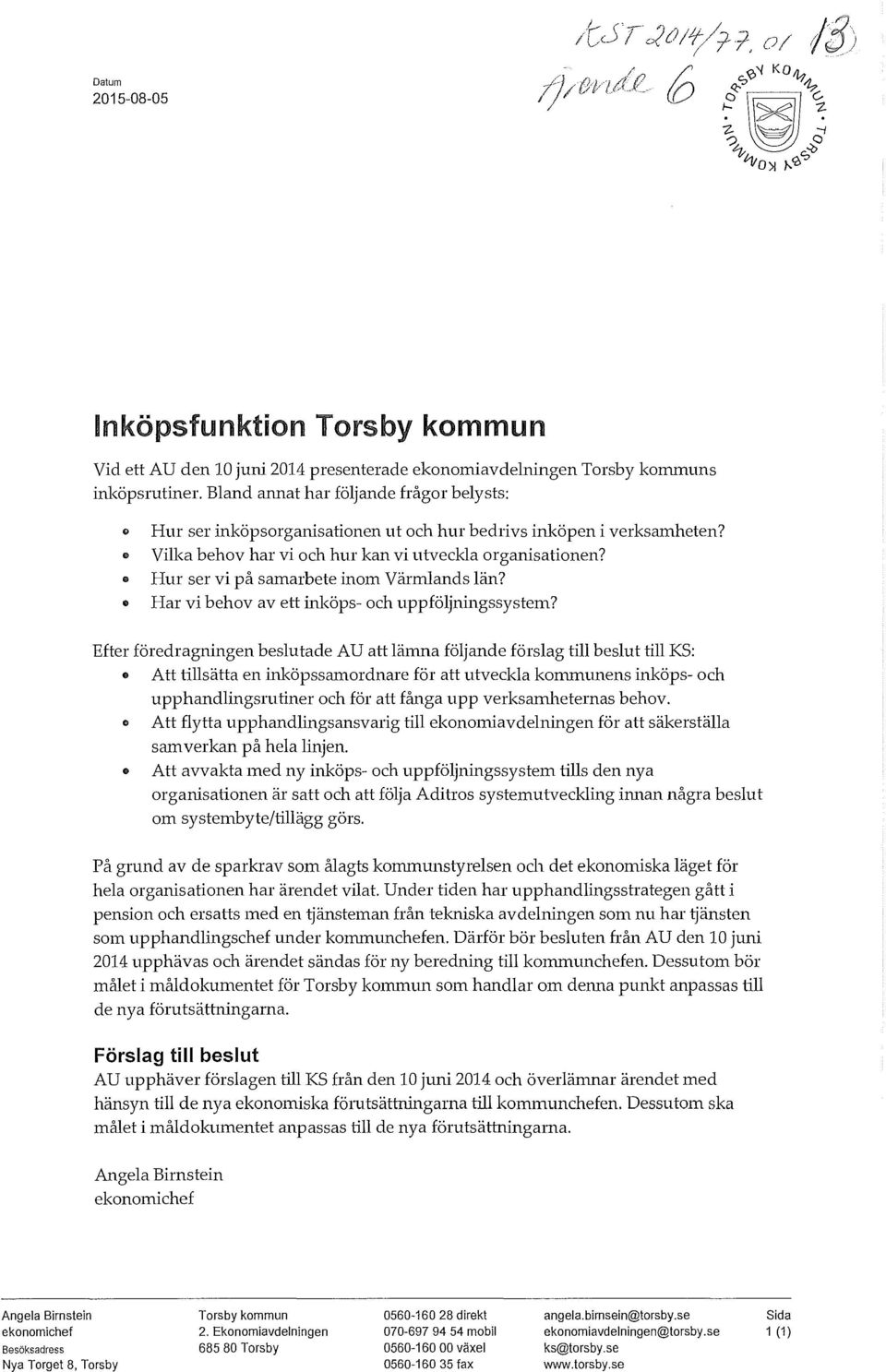 Hur ser vi på samarbete inom Värmlands län? Har vi behov av ett inköps- och uppföljningssystem?