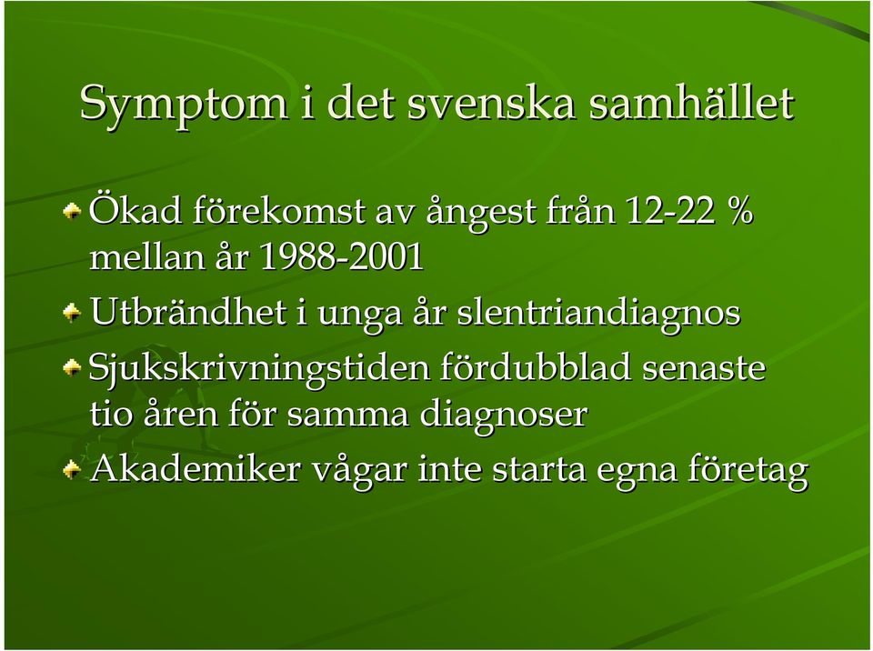 slentriandiagnos Sjukskrivningstiden fördubblad f senaste tio