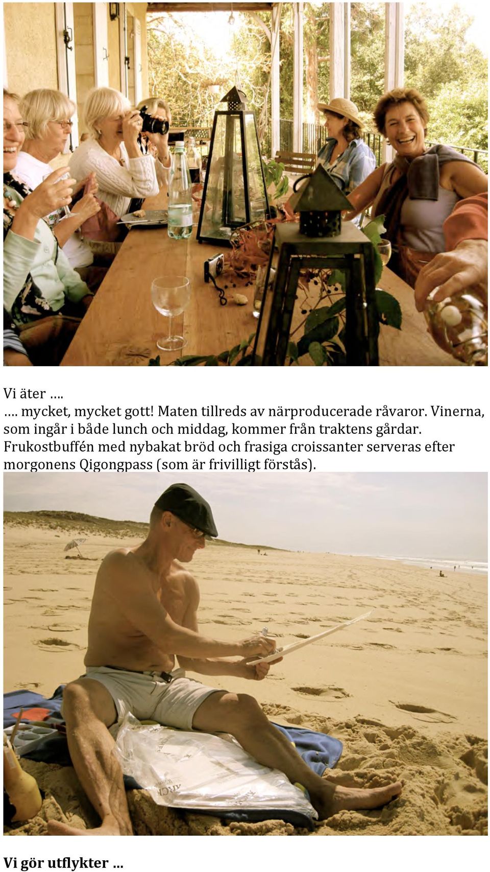 Vinerna, som ingår i både lunch och middag, kommer från traktens