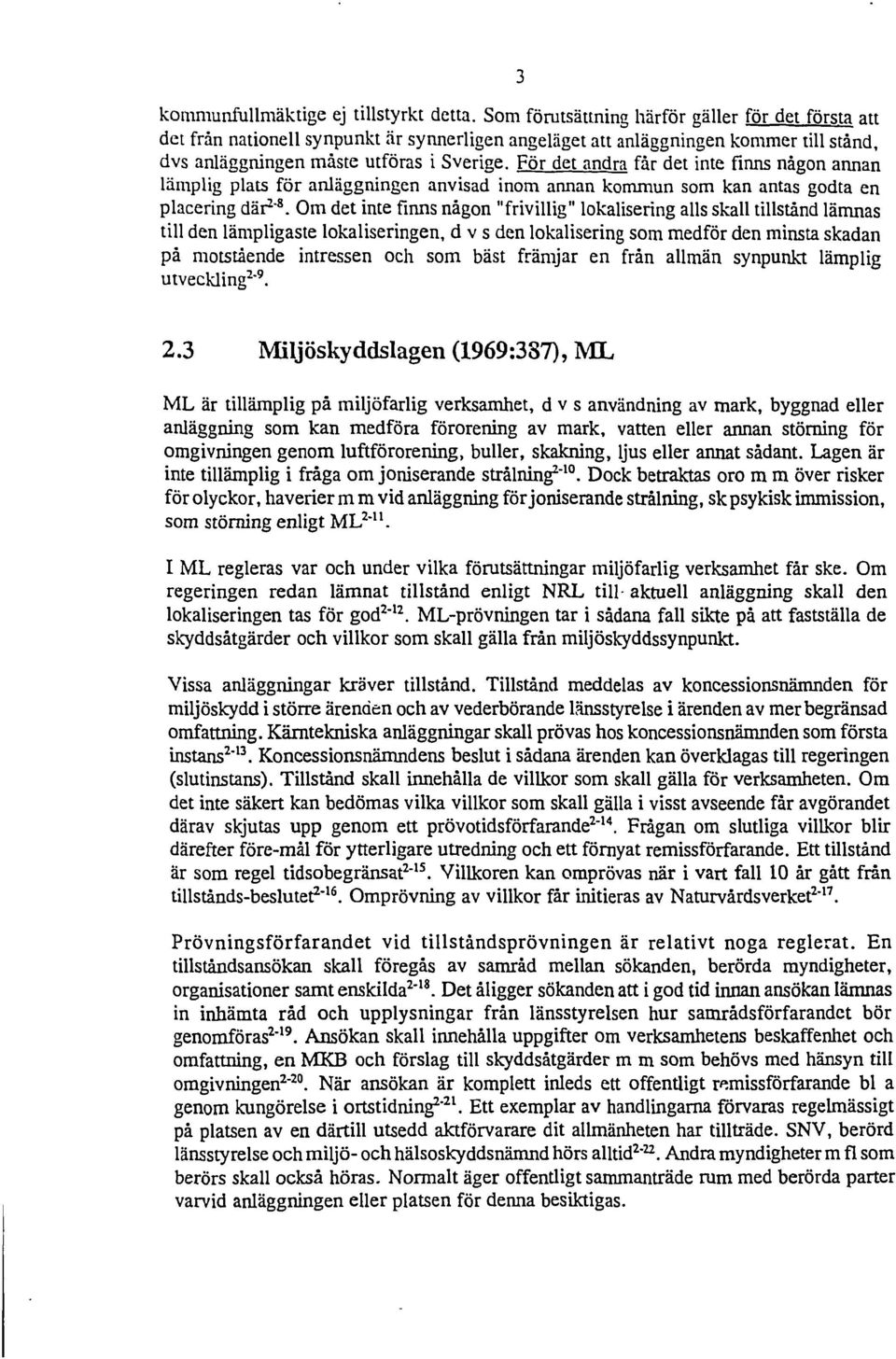 För det adra får det ite fis ågo aa lämplig plats för aläggige avisad iom aa kommu som ka atas godta e placerig där 2-8.