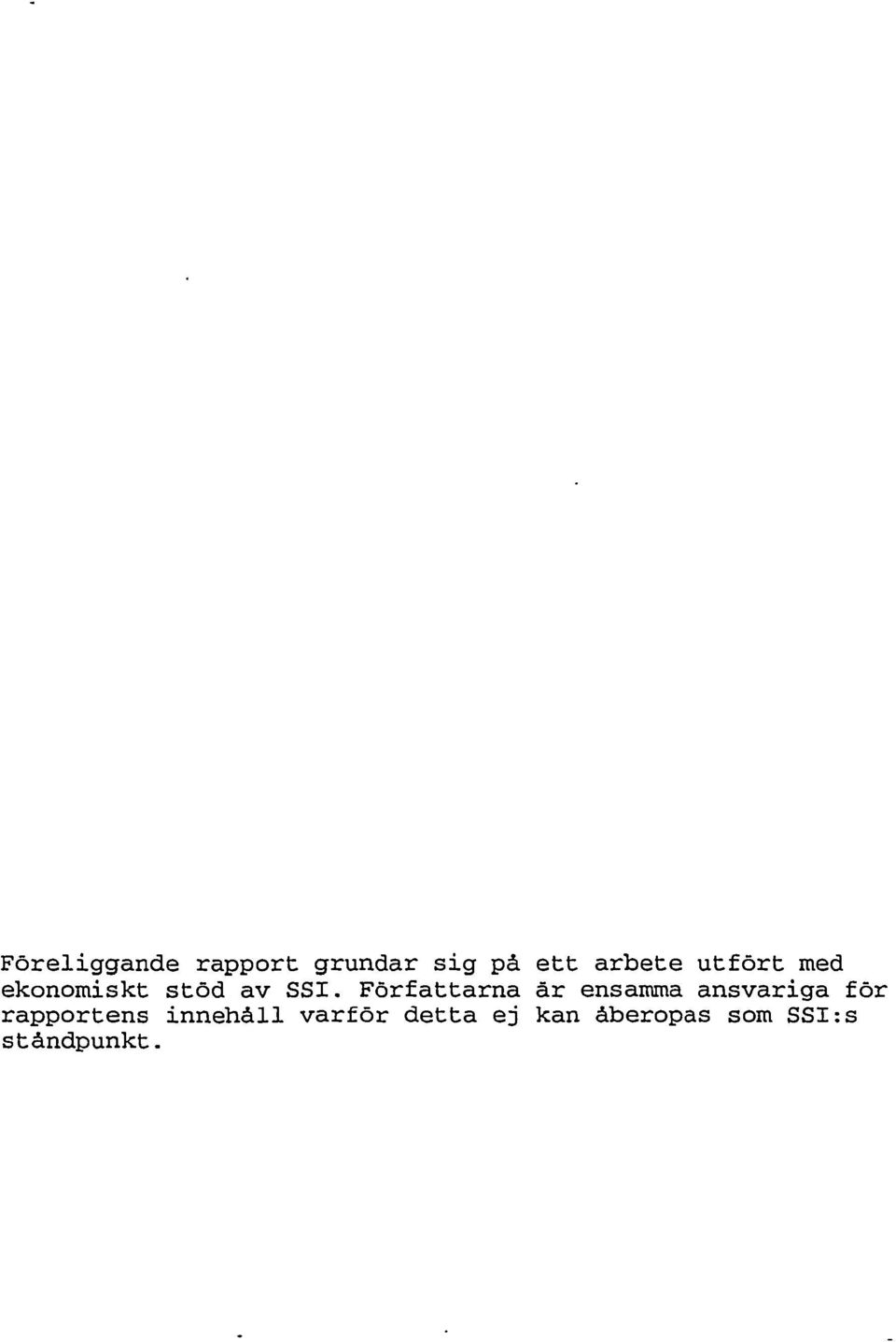 Författara är esamma asvariga för rapportes
