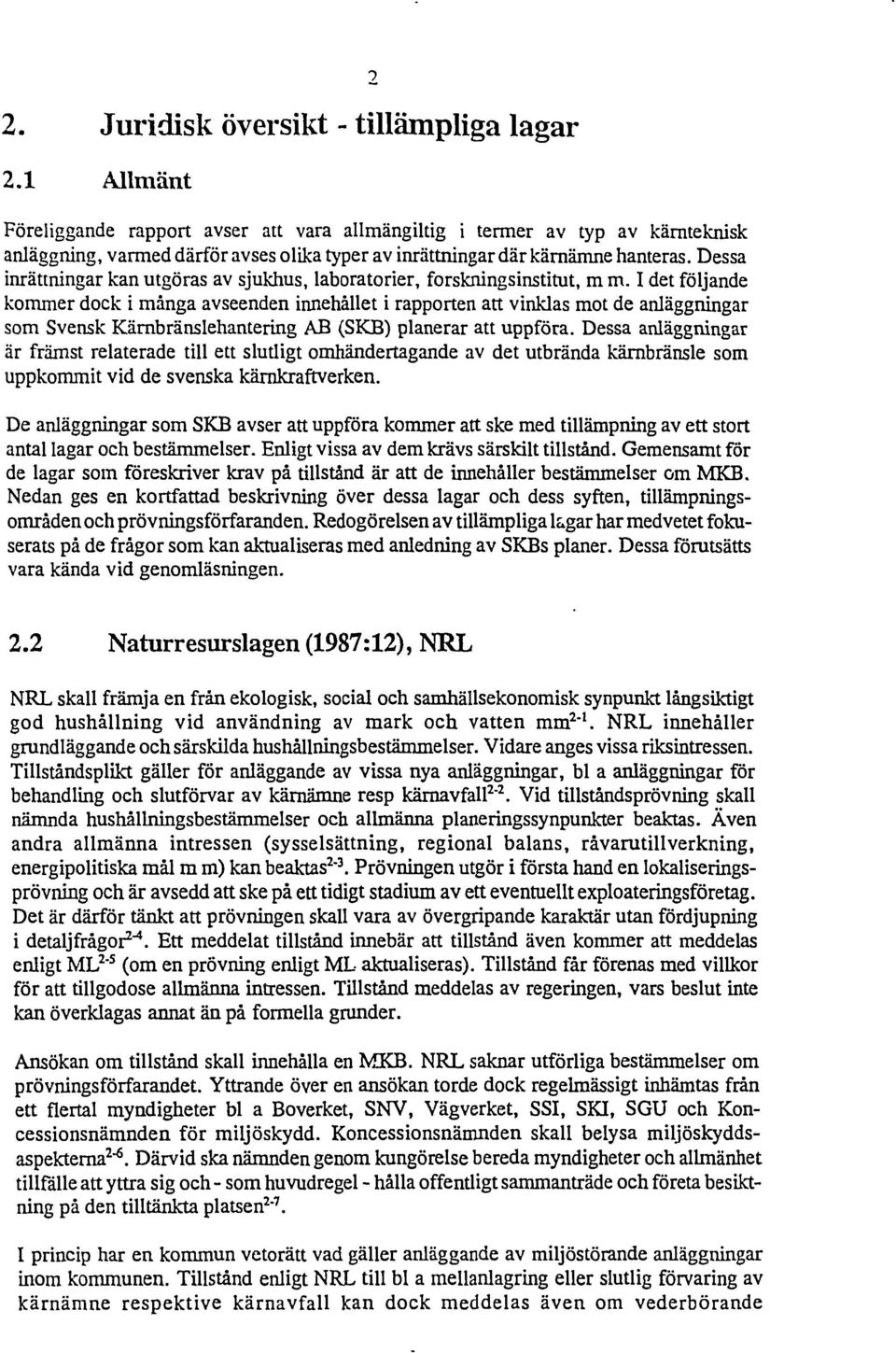 Dessa irättigar ka utgöras av sjukhus, laboratorier, forskigsistitut, m m.