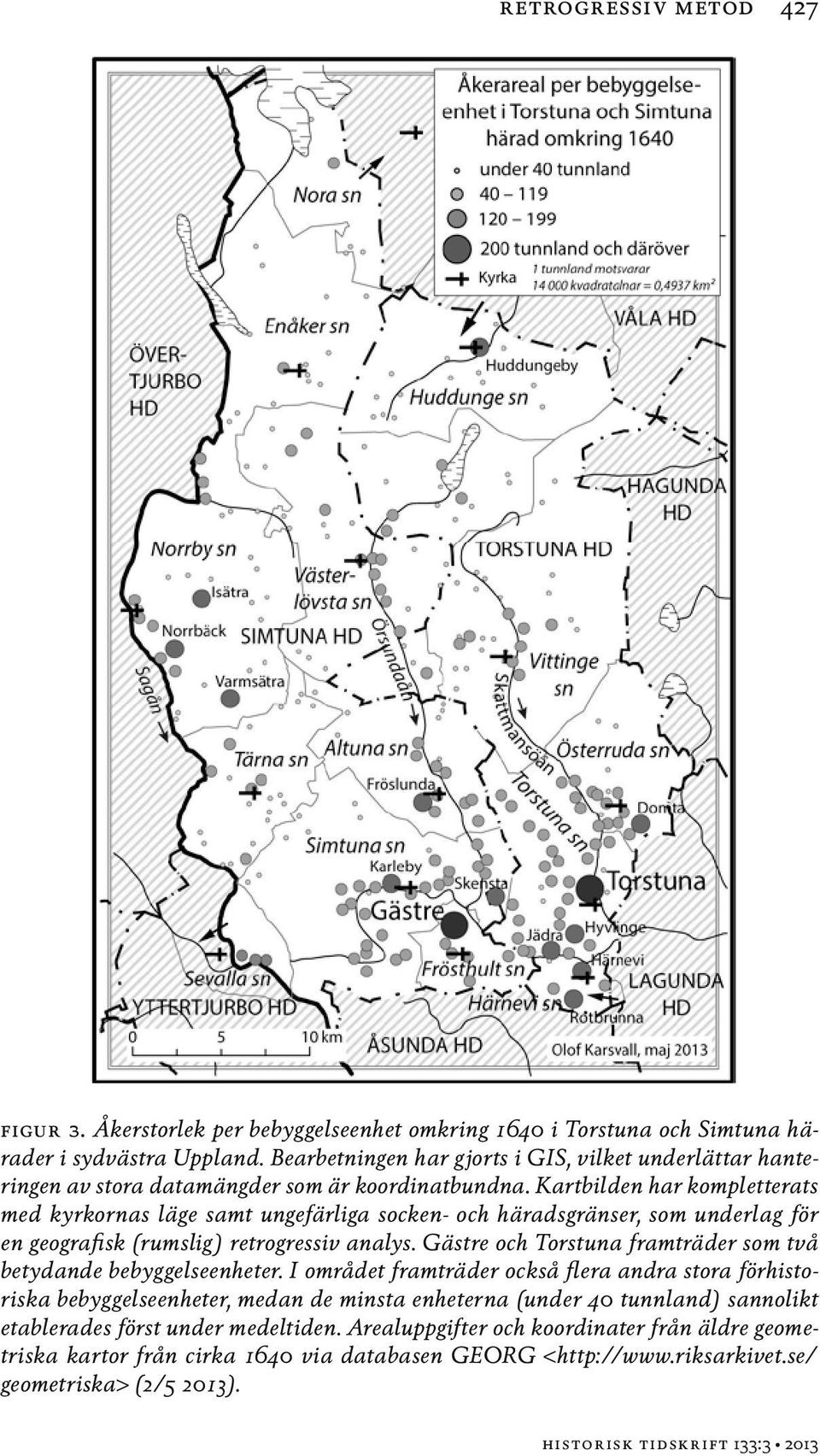 Kartbilden har kompletterats med kyrkornas läge samt ungefärliga socken- och häradsgränser, som underlag för en geografisk (rumslig) retrogressiv analys.