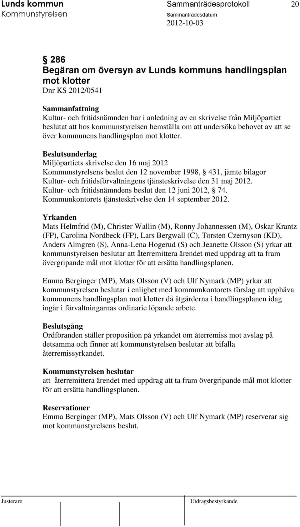 Miljöpartiets skrivelse den 16 maj 2012 s beslut den 12 november 1998, 431, jämte bilagor Kultur- och fritidsförvaltningens tjänsteskrivelse den 31 maj 2012.