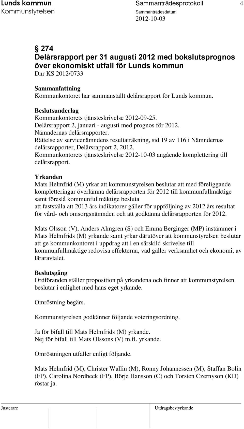 Rättelse av servicenämndens resultaträkning, sid 19 av 116 i Nämndernas delårsrapporter, Delårsrapport 2, 2012. Kommunkontorets tjänsteskrivelse angående komplettering till delårsrapport.