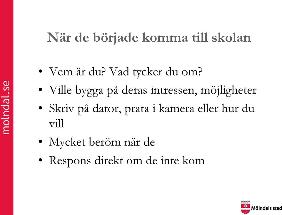 Ville bygga på deras intressen, möjligheter Skriv