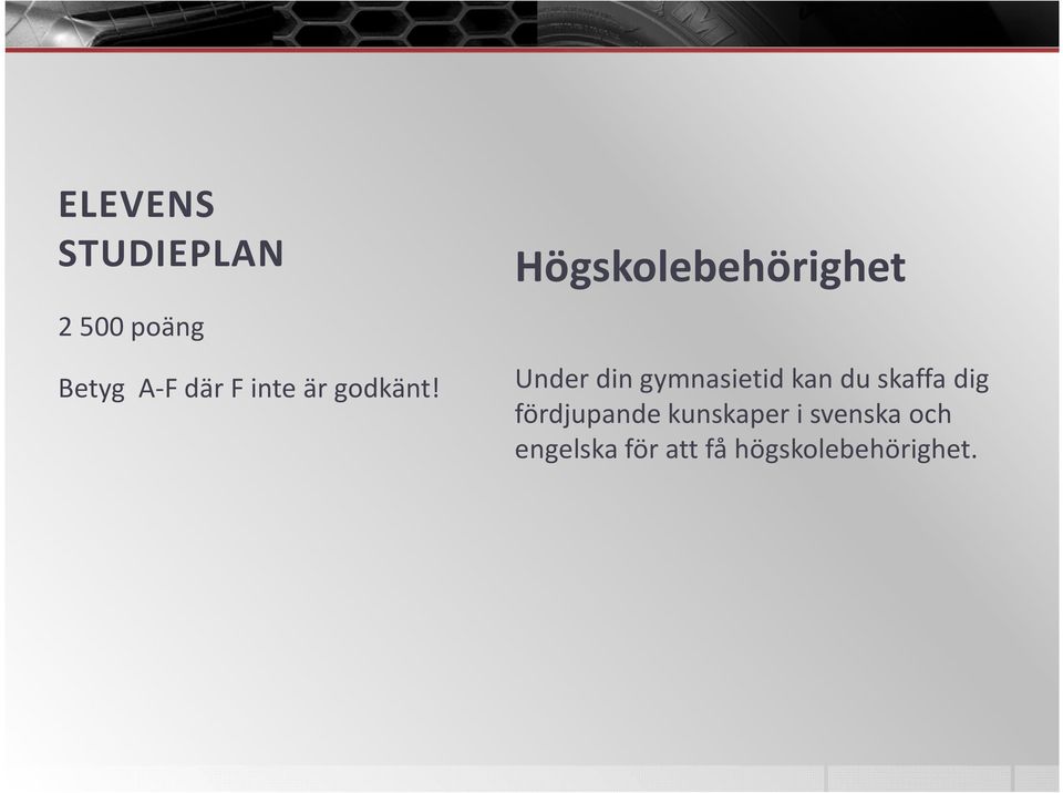 Högskolebehörighet Under din gymnasietid kan du