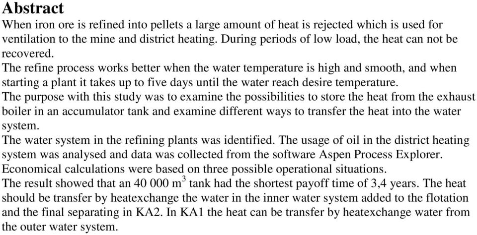 The refine process works better when the water temperature is high and smooth, and when starting a plant it takes up to five days until the water reach desire temperature.