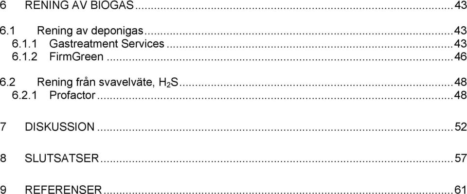 2 Rening från svavelväte, H 2 S...48 6.2.1 Profactor.