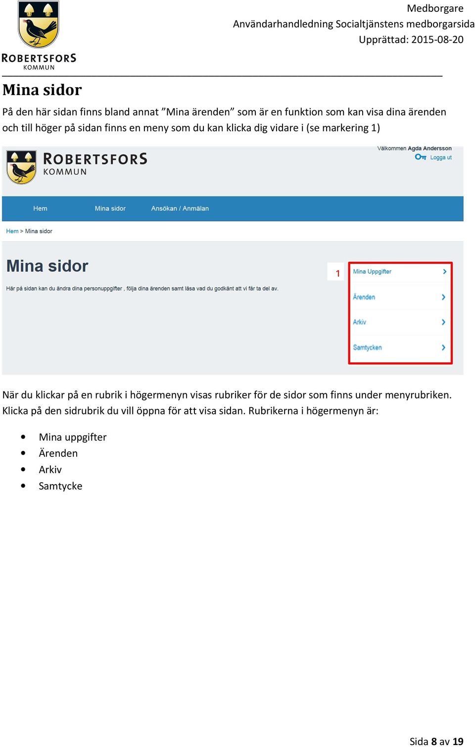 en rubrik i högermenyn visas rubriker för de sidor som finns under menyrubriken.