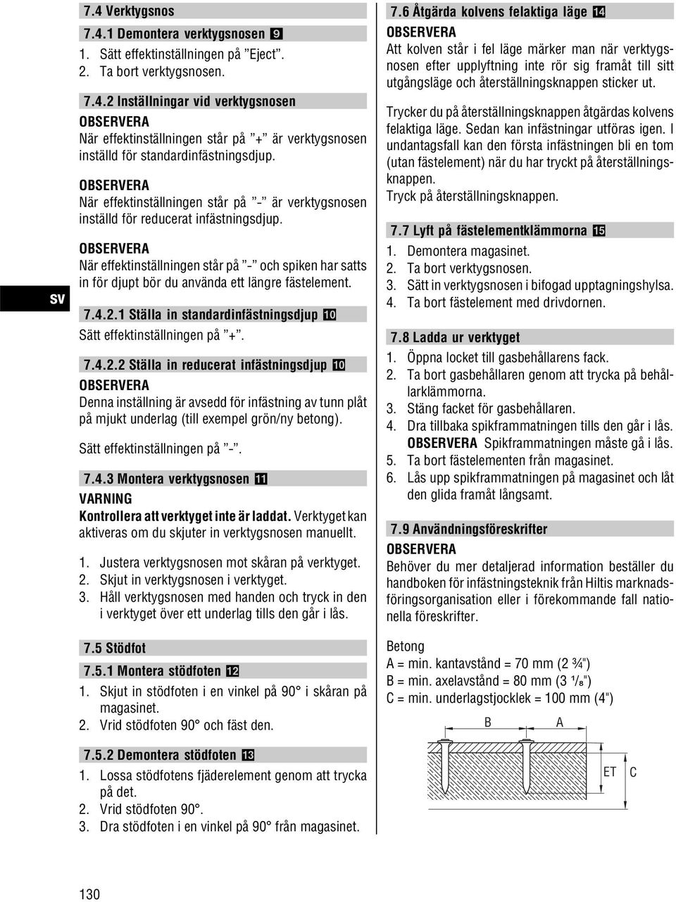 1 Ställa in standardinfästningsdjup 10 Sätt effektinställningen på +. 7.4.2.