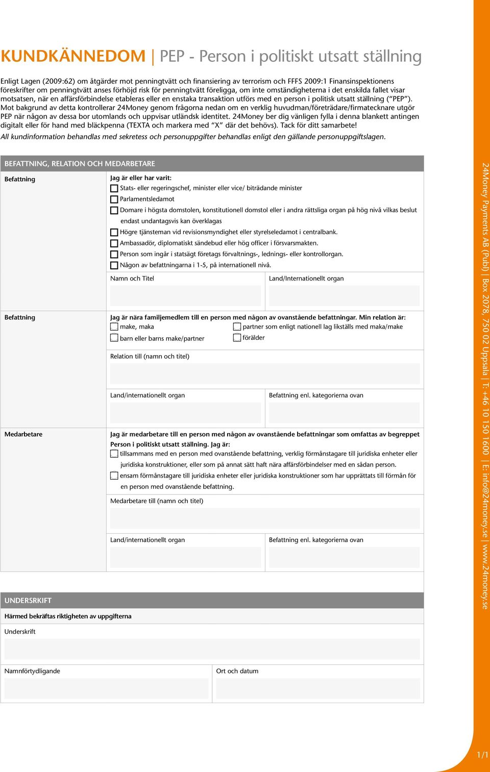 en person i politisk utsatt ställning ( PEP ).