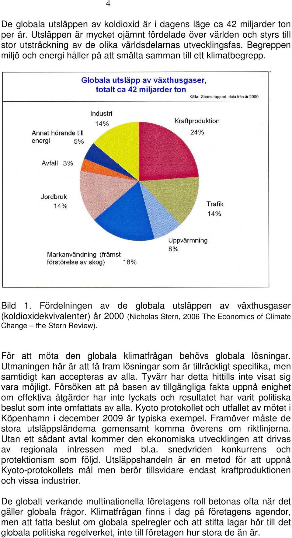 Begreppen miljö och energi håller på att smälta samman till ett klimatbegrepp. Bild 1.