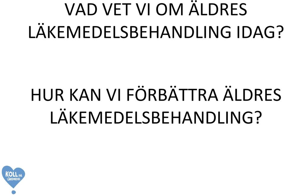 IDAG? HUR KAN VI