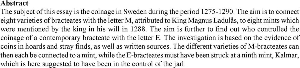 1288. The aim is further to find out who controlled the coinage of a contemporary bracteate with the letter E.