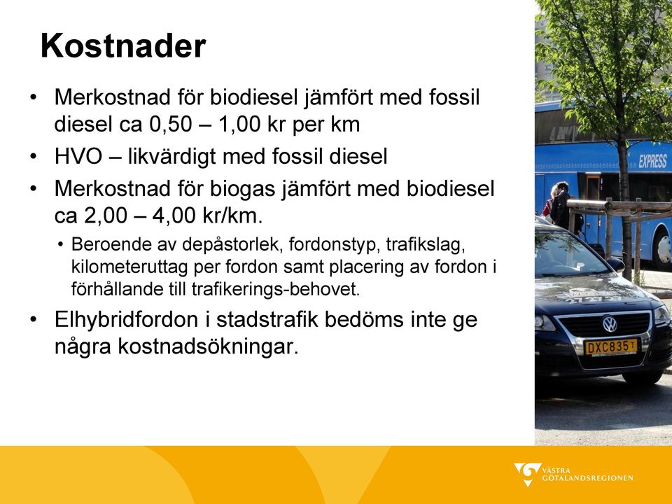 Beroende av depåstorlek, fordonstyp, trafikslag, kilometeruttag per fordon samt placering av