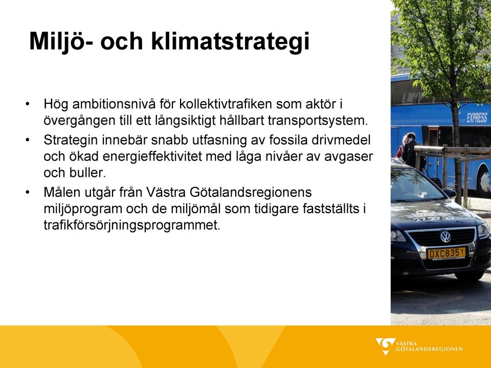 Strategin innebär snabb utfasning av fossila drivmedel och ökad energieffektivitet med låga