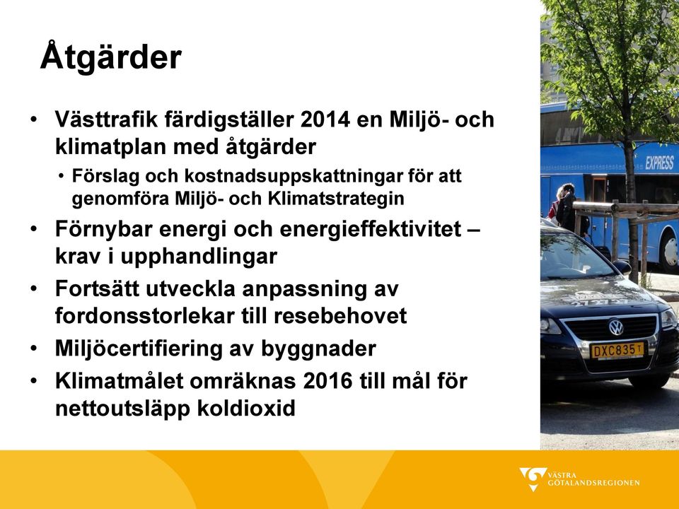 energieffektivitet krav i upphandlingar Fortsätt utveckla anpassning av fordonsstorlekar till