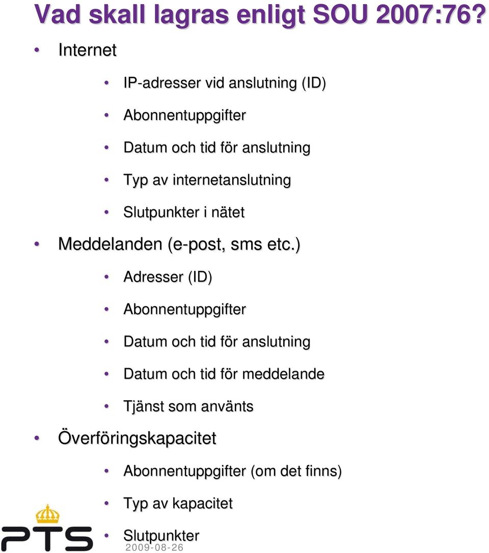 internetanslutning Slutpunkter i nätetn Meddelanden (e-post, sms etc.