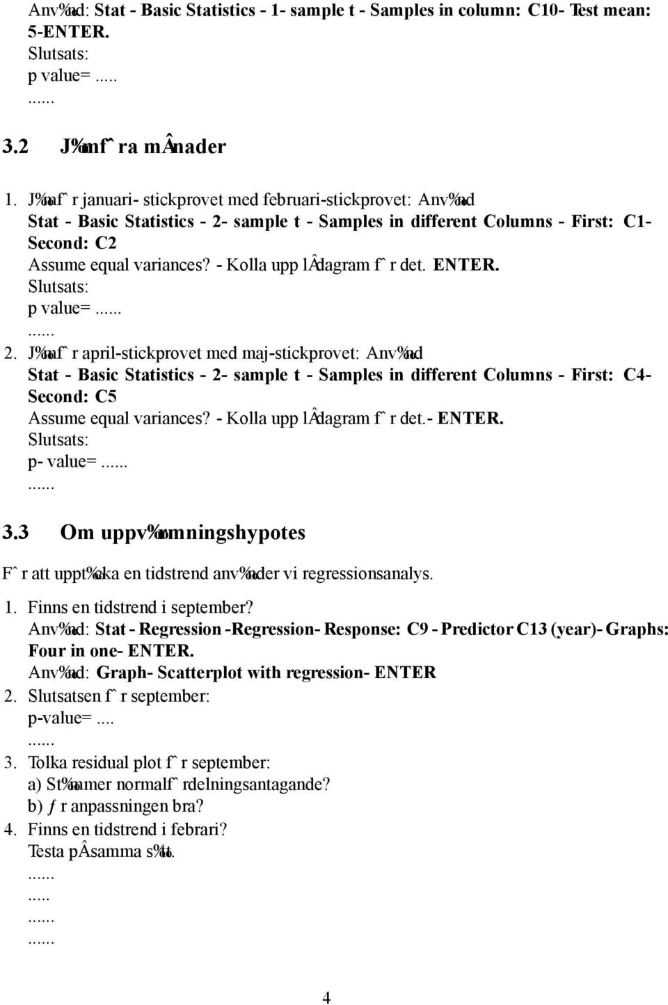 - Kolla upp l dagram f r det. ENTER. p value=.. 2.