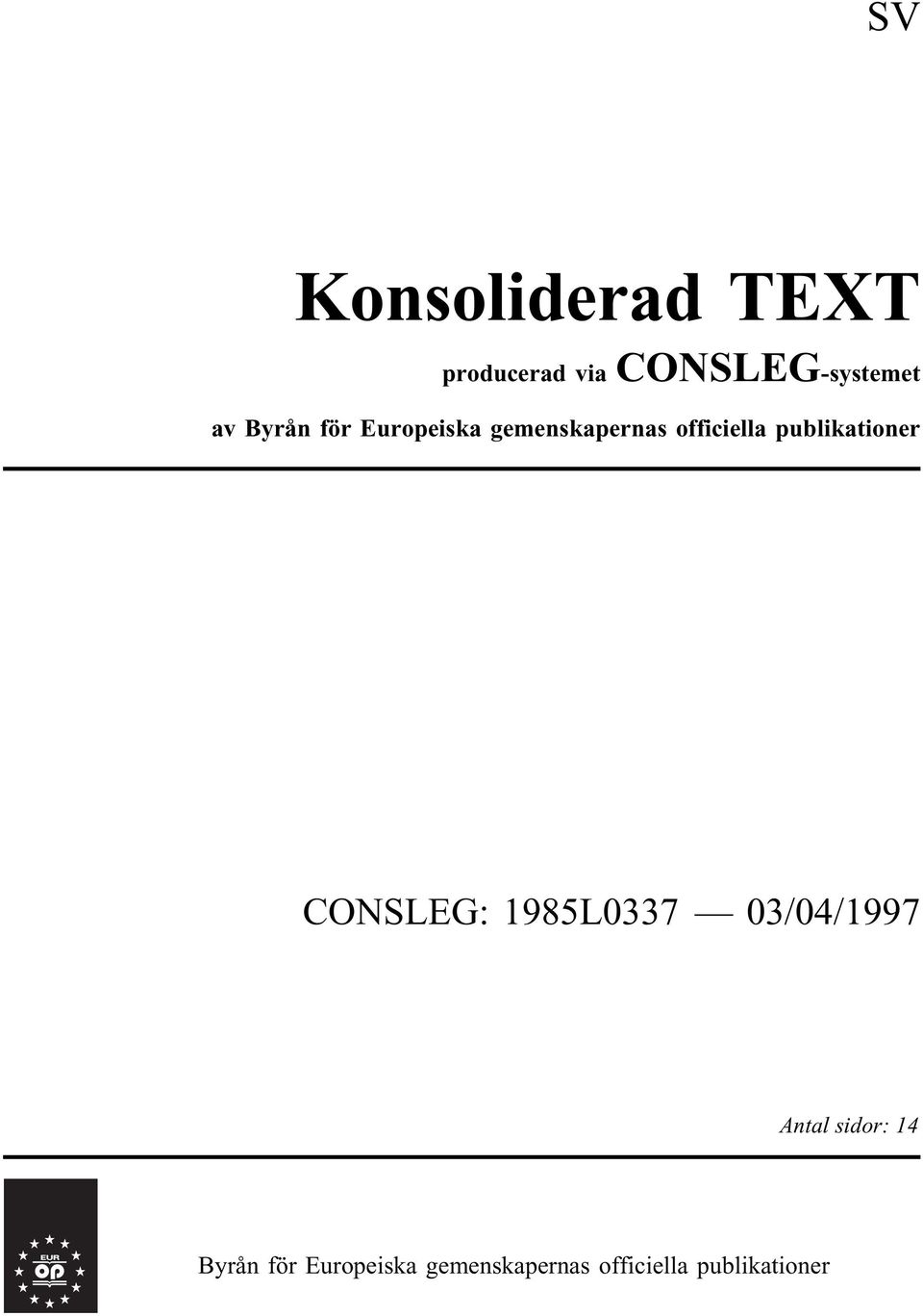 publikationer CONSLEG: 1985L0337 03/04/1997 Antal