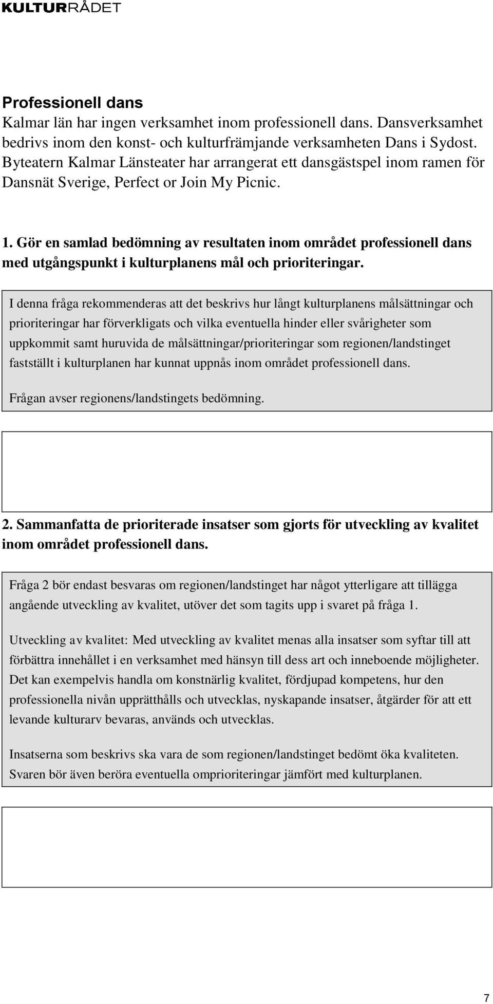 Gör en samlad bedömning av resultaten inom området professionell dans med utgångspunkt i kulturplanens mål och prioriteringar.