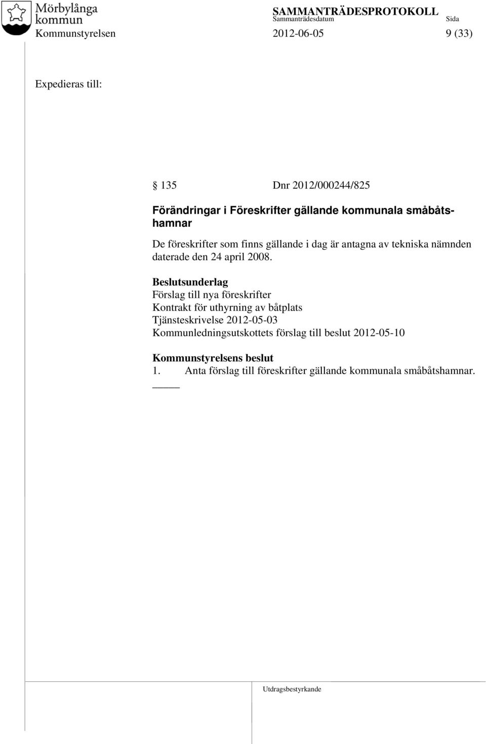 2008. Förslag till nya föreskrifter Kontrakt för uthyrning av båtplats Tjänsteskrivelse 2012-05-03