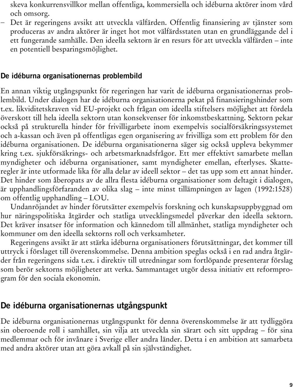 Den ideella sektorn är en resurs för att utveckla välfärden inte en potentiell besparingsmöjlighet.