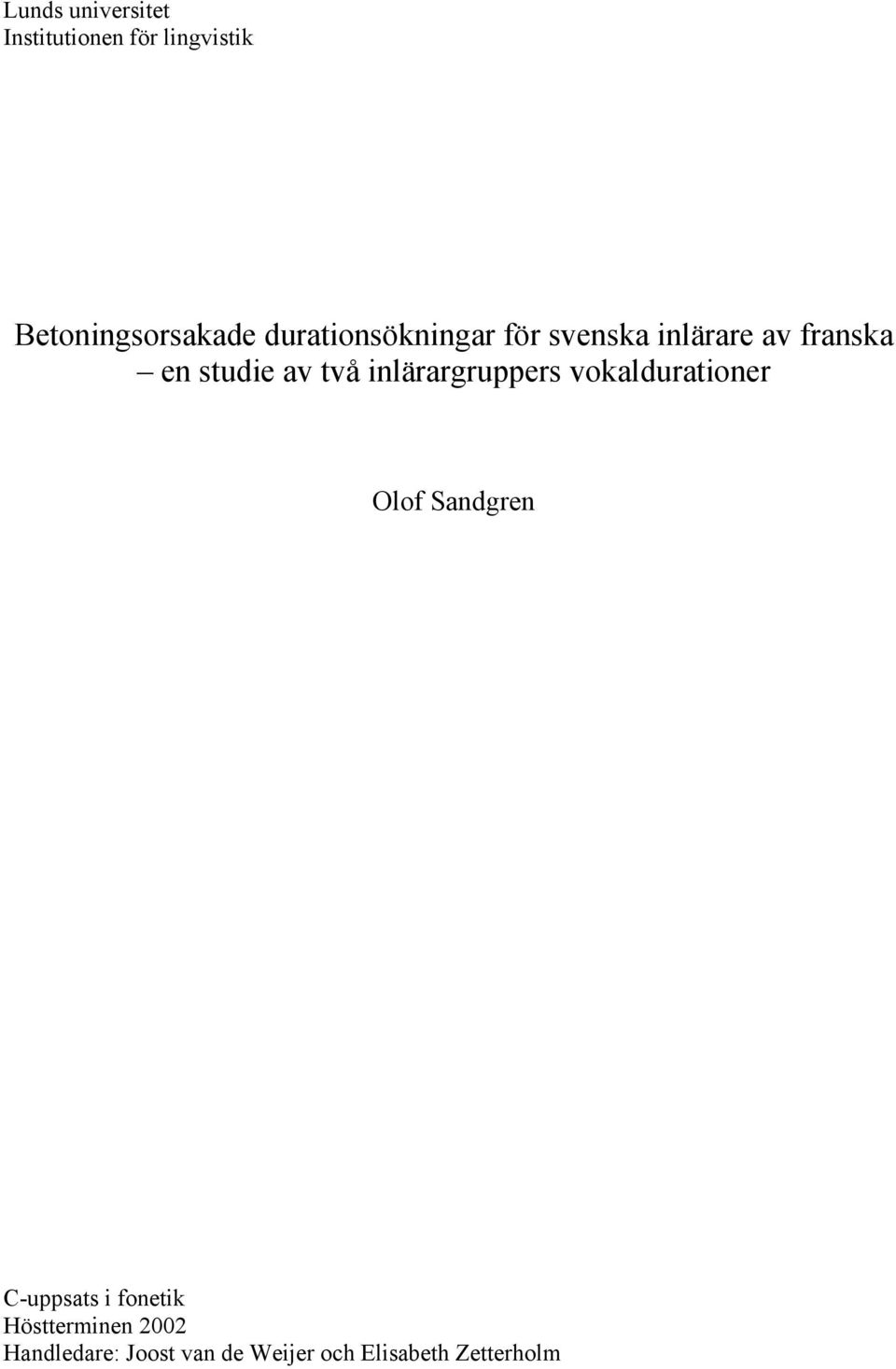 inlärargruppers vokaldurationer Olof Sandgren C-uppsats i fonetik