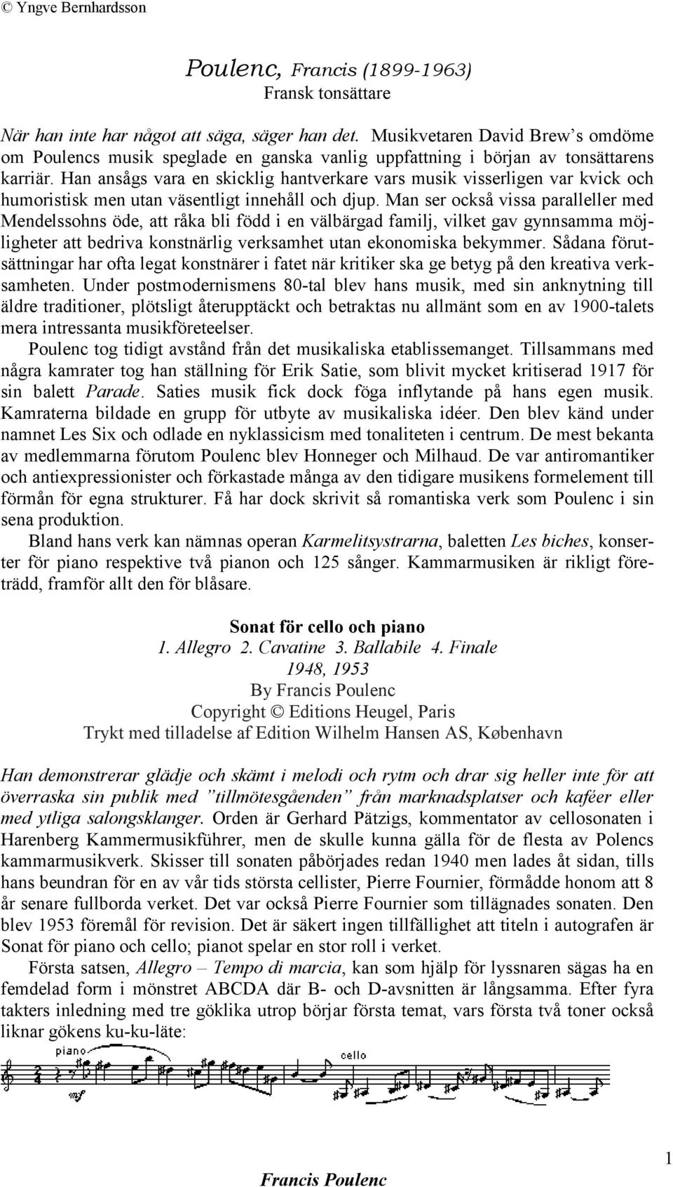 Han ansågs vara en skicklig hantverkare vars musik visserligen var kvick och humoristisk men utan väsentligt innehåll och djup.